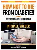 How Not To Die From Diabetes - Based On The Teachings Of Michael Greger (eBook, ePUB)