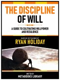 The Discipline Of Will - Based On The Teachings Of Ryan Holiday (eBook, ePUB)