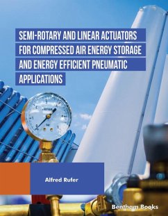 Semi-rotary and Linear Actuators for Compressed Air Energy Storage and Energy Efficient Pneumatic Applications (eBook, ePUB) - Rufe, Alfred