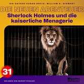 Sherlock Holmes und die kaiserliche Menagerie (Die neuen Abenteuer, Folge 31) (MP3-Download)