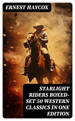 Starlight Riders Boxed-Set 50 Western Classics in One Edition (eBook, ePUB) - Haycox, Ernest