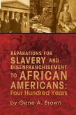 Reparations for Slavery and Disenfranchisement to African Americans: Four Hundred Years (eBook, ePUB)
