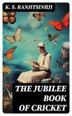 The Jubilee Book of Cricket (eBook, ePUB)