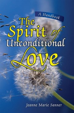The Spirit of Unconditional Love (eBook, ePUB) - Sanner, Jeanne Marie