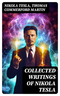 Collected Writings of Nikola Tesla (eBook, ePUB) - Tesla, Nikola; Martin, Thomas Commerford