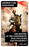 The History of the Confederate War, Its Causes and Its Conduct (Vol.1&2) (eBook, ePUB)