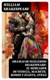 Dramas de Guillermo Shakespeare: El Mercader de Venecia, Macbeth, Romeo y Julieta, Otelo (eBook, ePUB)