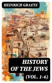 History of the Jews (Vol. 1-6) (eBook, ePUB)