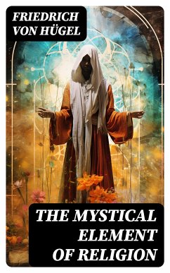 The Mystical Element of Religion (eBook, ePUB) - von Hügel, Friedrich