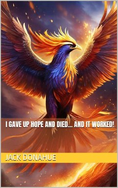 Cover I Gave Up Hope And Died... And It Worked! (eBook, ePUB)