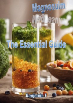 Magnesium The Essential Guide (Minerals The Essential Guide) (eBook, ePUB) - F, Benjamin