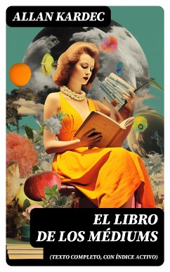 El libro de los médiums (texto completo, con índice activo) (eBook, ePUB) - Kardec, Allan