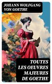 Toutes les Oeuvres Majeures de Goethe (eBook, ePUB)