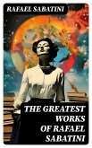 The Greatest Works of Rafael Sabatini (eBook, ePUB)