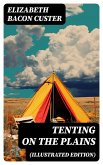 Tenting on the Plains (Illustrated Edition) (eBook, ePUB)