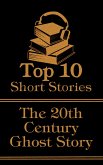 The Top 10 Short Stories - 20th Century - Ghost Stories (eBook, ePUB)
