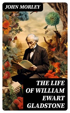 The Life of William Ewart Gladstone (eBook, ePUB) - Morley, John
