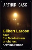 Gilbert Larose oder Ein Mordssturm bricht los: Kriminalroman (eBook, ePUB)