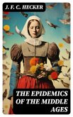 The Epidemics of the Middle Ages (eBook, ePUB)