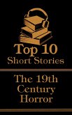 The Top 10 Short Stories - 19th Century - Horror (eBook, ePUB)
