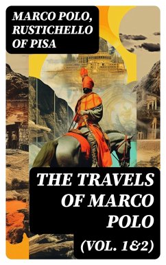 The Travels of Marco Polo (Vol. 1&2) (eBook, ePUB) - Polo, Marco; Pisa, Rustichello Of