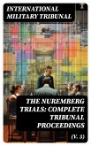 The Nuremberg Trials: Complete Tribunal Proceedings (V. 3) (eBook, ePUB)