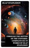 Through the Depths of the Universe: Complete Sci-Fi Works of Olaf Stapledon (eBook, ePUB)