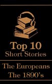 The Top 10 Short Stories - The 1890's - The Europeans (eBook, ePUB)