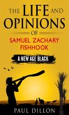 The Life and Opinions of Samuel Zachary Fishhook A New Age Black (eBook, ePUB) The Life and Opinions of Samuel Zachary Fishhook A New Age Black (eBook, ePUB)