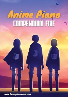 Anime Piano, Compendium Five: Easy Anime Piano Sheet Music Book for Beginners and Advanced (eBook, ePUB)