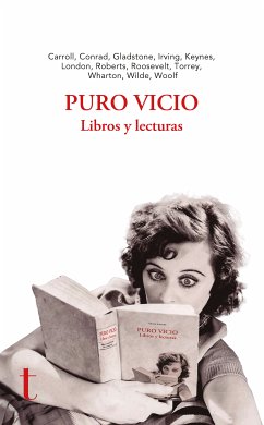 Puro vicio (eBook, ePUB) - Carrol, Lewis; Conrad, Joseph; Gladstone, William E.; Irving, Washington; Keynes, John Maynard; London, Jack; Roberts, William; Roosevelt, Theodore; Torrey, Bradford; Wharton, Edith; Wilde, Oscar; Woolf, Virginia