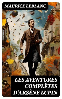 Les aventures complètes d'Arsène Lupin (eBook, ePUB) - Leblanc, Maurice