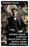 Stephen Crane - Ultimate Collection: 200+ Novels, Short Stories & Poems (eBook, ePUB)