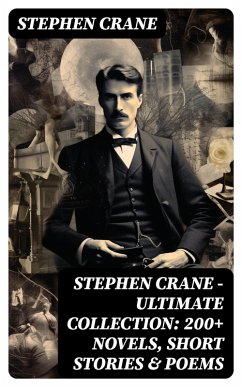 Stephen Crane - Ultimate Collection: 200+ Novels, Short Stories & Poems (eBook, ePUB) - Crane, Stephen