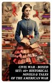 Civil War - Boxed Set: 40+ Historical Novels & Tales of the American War (eBook, ePUB)