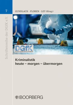 Kriminalistik - heute - morgen - übermorgen (eBook, PDF) - Gundlach, Thomas E.; Ley, Gerd; Floren, Thorsten