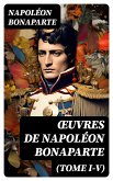 OEuvres de Napoléon Bonaparte (Tome I-V) (eBook, ePUB)
