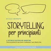 Storytelling per principianti: Il fattore di successo nel marketing Come raccontare la sua storia e trasformare i suoi clienti in fan - inclusa una lista di controllo del piano editoriale. (MP3-Download)