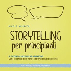 Storytelling per principianti: Il fattore di successo nel marketing Come raccontare la sua storia e trasformare i suoi clienti in fan - inclusa una lista di controllo del piano editoriale. (MP3-Download) - Menrath, Nicole