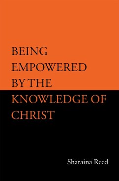 Being Empowered by the Knowledge of Christ (eBook, ePUB) - Reed, Sharaina