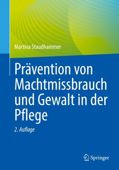 Prävention von Machtmissbrauch und Gewalt in der Pflege - Staudhammer, Martina
