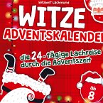 Der Witze Adventskalender ¿ die 24-tägige Lachreise durch die Adventszeit ¿ das Adventskalender Buch für Kinder