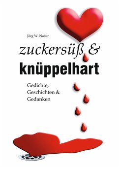 zuckersüß & knüppelhart - Naber, Jörg Wilhelm