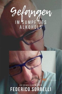 GEFANGEN - IM SUMPF DES ALKOHOLS - Sorbelli, Federico