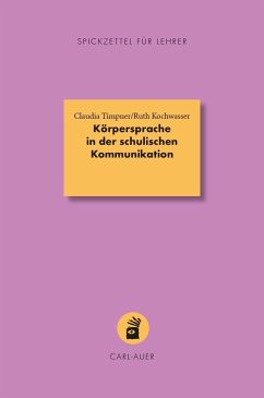 Körpersprache in der schulischen Kommunikation - Timpner, Claudia;Kochwasser, Ruth
