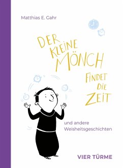 Der kleine Mönch findet die Zeit - Gahr, Matthias E.