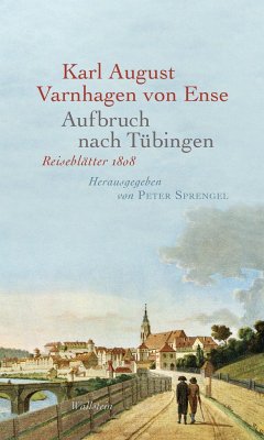 Aufbruch nach Tübingen - Varnhagen von Ense, Karl August