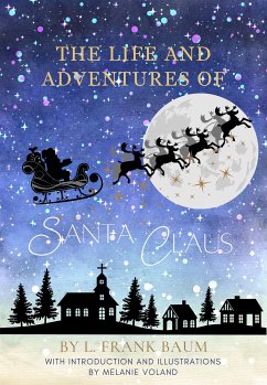 The Life and Adventures of Santa Claus (Annotated and Illustrated) (eBook, ePUB) - Frank Baum, L.; Voland, Melanie