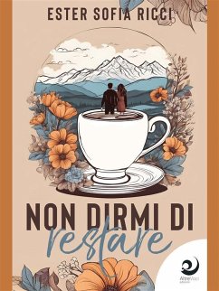 Non dirmi di restare (eBook, ePUB) - Ricci, Ester Sofia