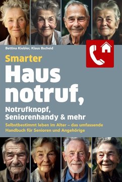 Smarter Hausnotruf, Notrufknopf, Seniorenhandy & mehr - Bscheid, Klaus;Kiebler, Bettina